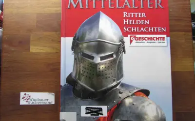 Buchcover "Mittelalter: Ritter, Helden, Schlachten" zeigt einen Ritterhelm. Es thematisiert kriege im mittelalter, Menschen, Ereignisse und Epochen.