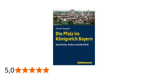 Buchcover "Die Pfalz im Königreich Bayern" von Karsten Ruppert. Historische Stadtansicht mit Kirchtürmen.