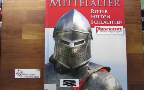 Buchcover "Mittelalter: Ritter, Helden, Schlachten" zeigt einen Ritterhelm. Es thematisiert kriege im mittelalter, Menschen, Ereignisse und Epochen.