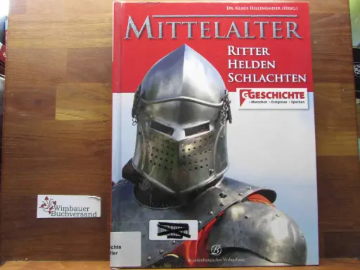 Buchcover "Mittelalter: Ritter, Helden, Schlachten" zeigt einen Ritterhelm. Es thematisiert kriege im mittelalter, Menschen, Ereignisse und Epochen.